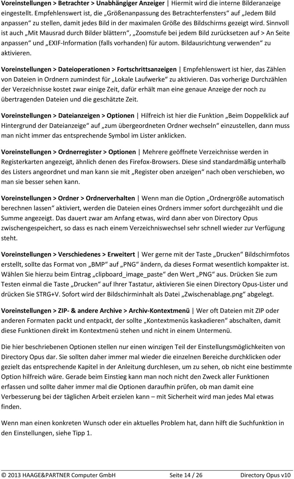 Sinnvoll ist auch Mit Mausrad durch Bilder blättern, Zoomstufe bei jedem Bild zurücksetzen auf > An Seite anpassen und EXIF-Information (falls vorhanden) für autom.