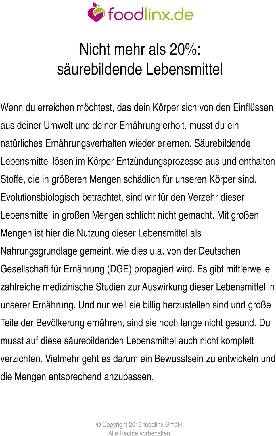 Evolutionsbiologisch betrachtet, sind wir für den Verzehr dieser Lebensmittel in großen Mengen schlicht nicht gemacht.