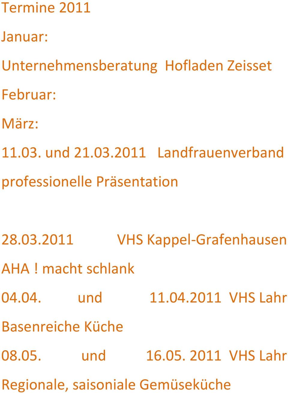 macht schlank 04.04. und 11.04.2011 VHS Lahr Basenreiche Küche 08.05. und 16.
