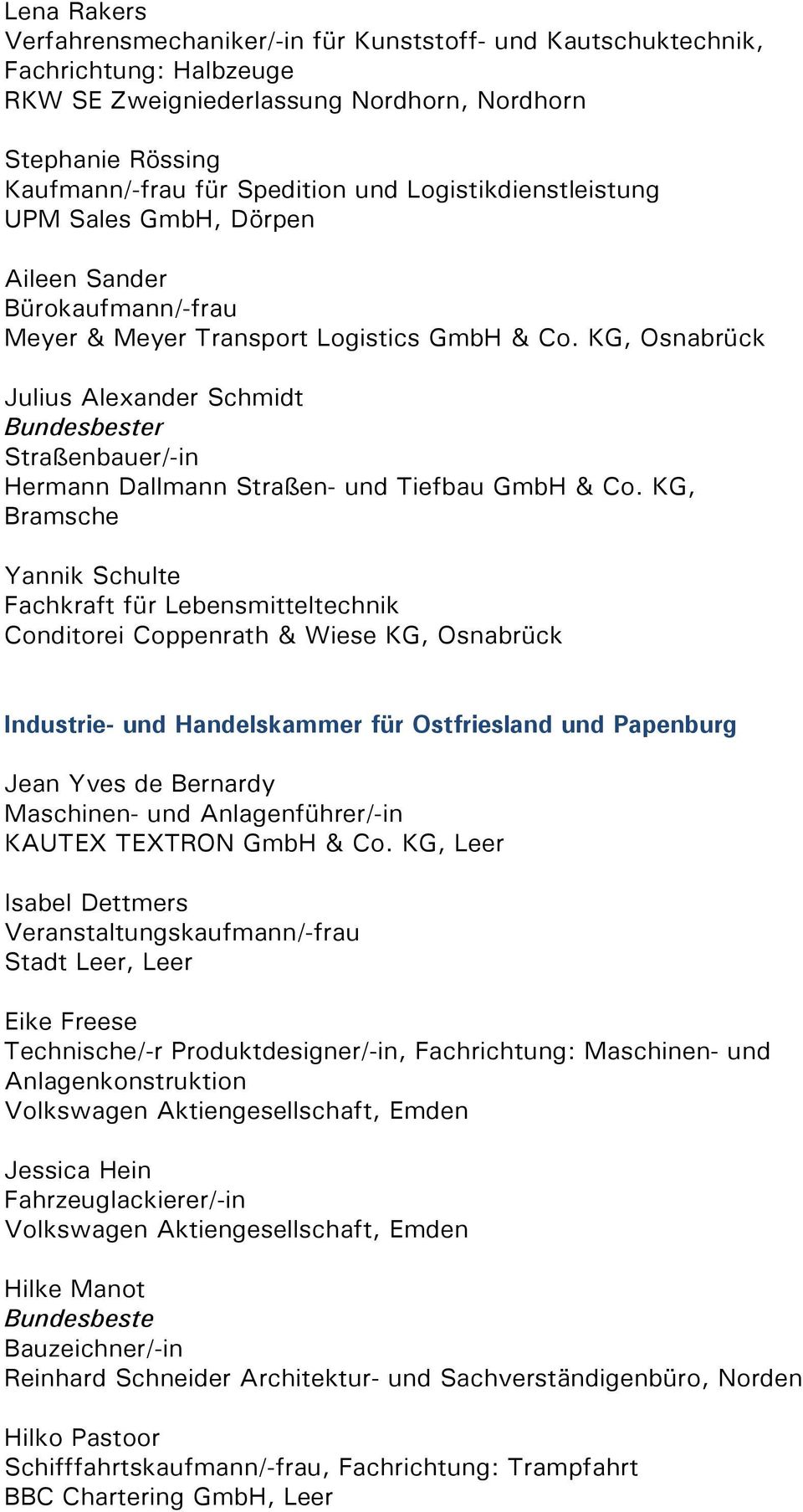 KG, Osnabrück Julius Alexander Schmidt Straßenbauer/-in Hermann Dallmann Straßen- und Tiefbau GmbH & Co.