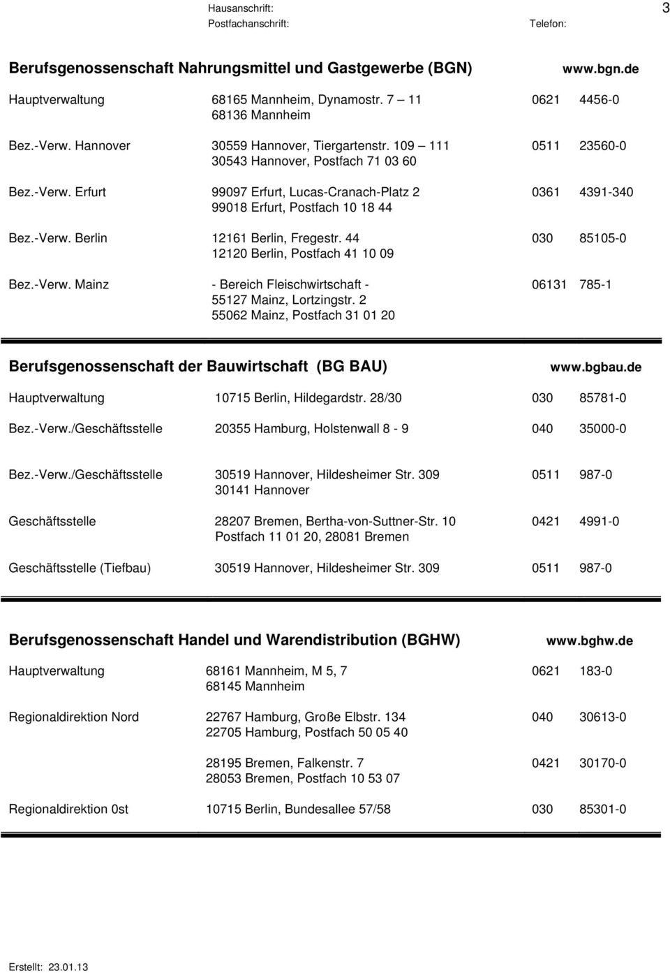 44 12120 Berlin, Postfach 41 10 09 Mainz - Bereich Fleischwirtschaft - 55127 Mainz, Lortzingstr. 2 55062 Mainz, Postfach 31 01 20 www.bgn.