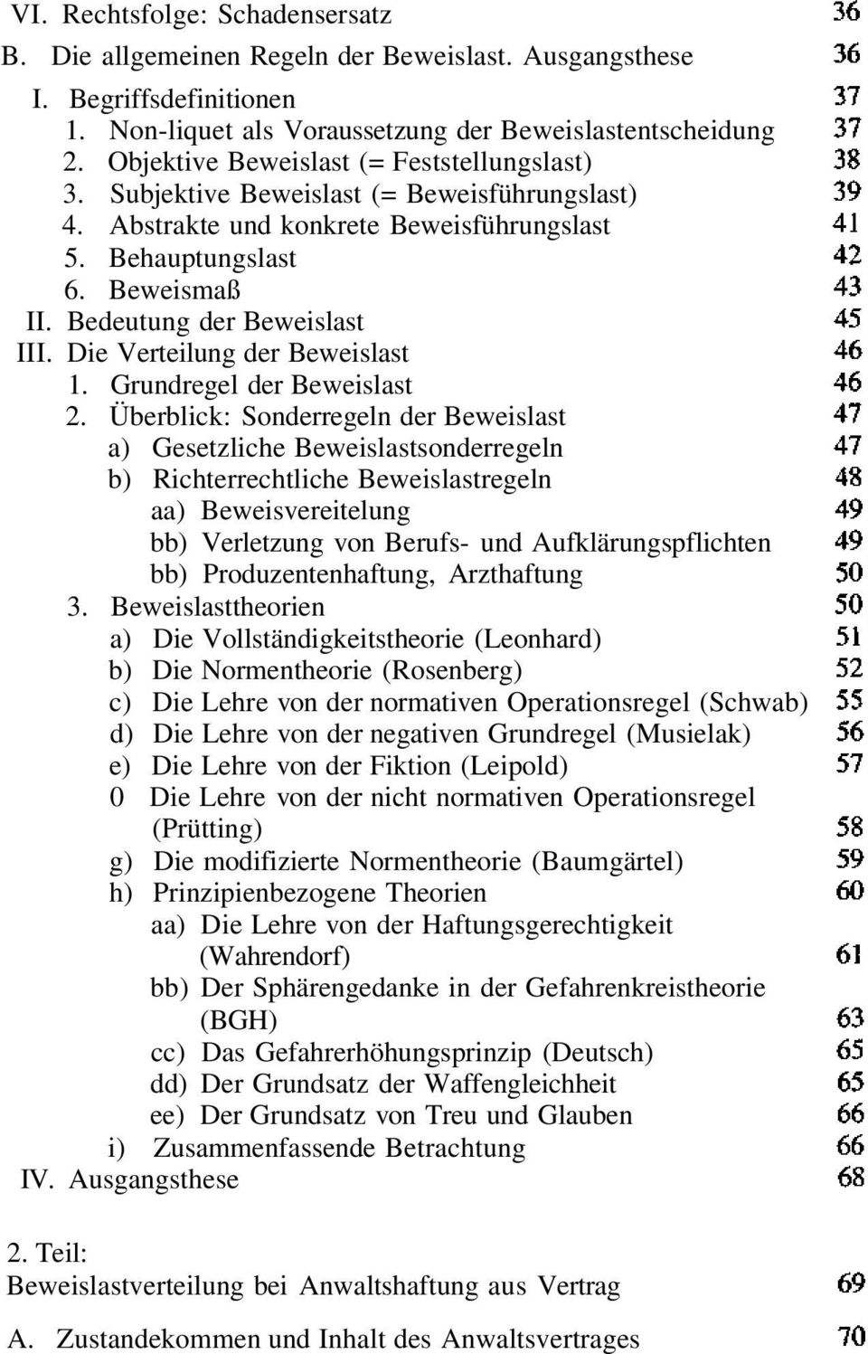 Bedeutung der Beweislast III. Die Verteilung der Beweislast 1. Grundregel der Beweislast 2.