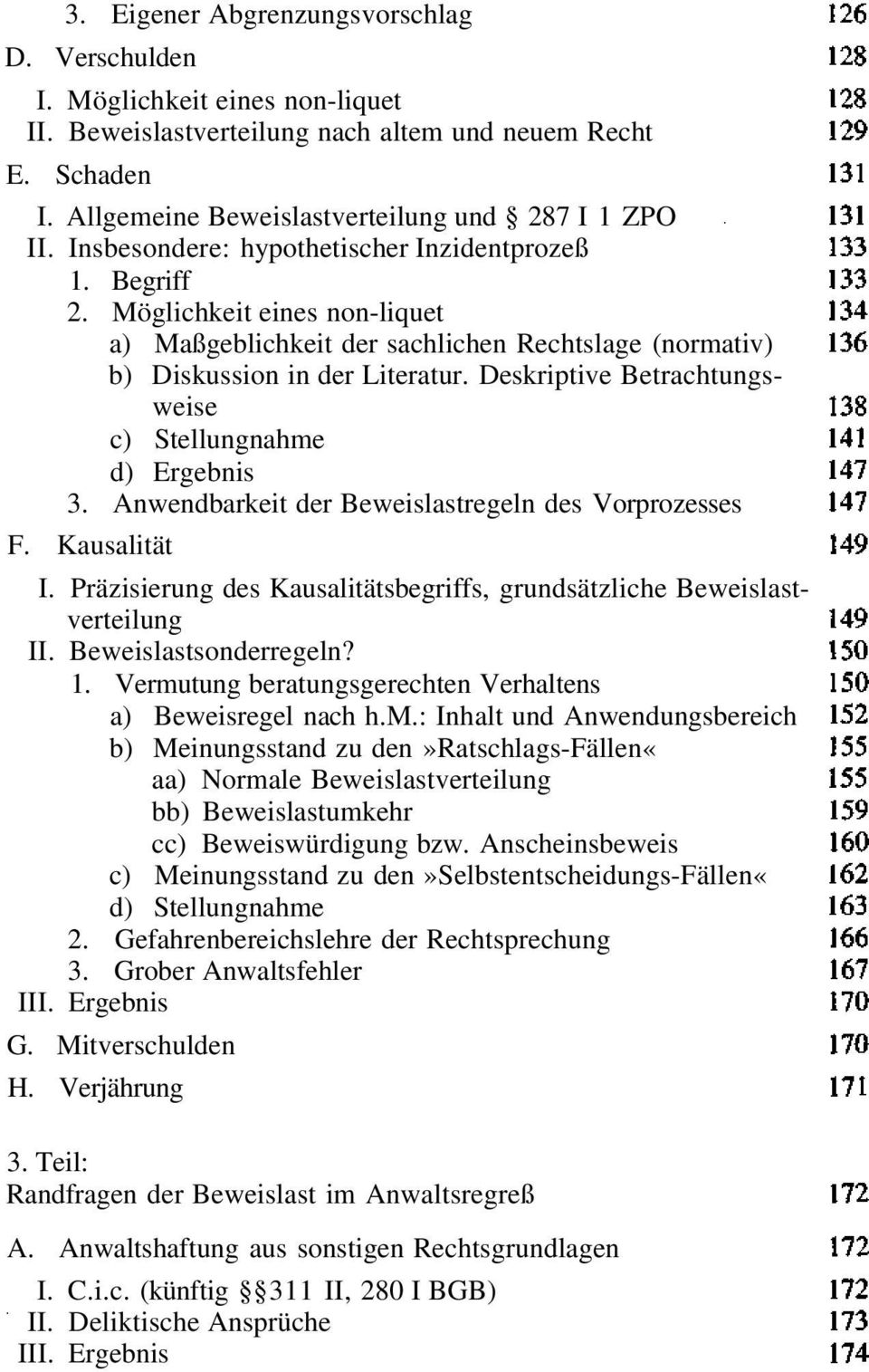 Deskriptive Betrachtungsweise c) Stellungnahme d) Ergebnis 3. Anwendbarkeit der Beweislastregeln des Vorprozesses F. Kausalität I.