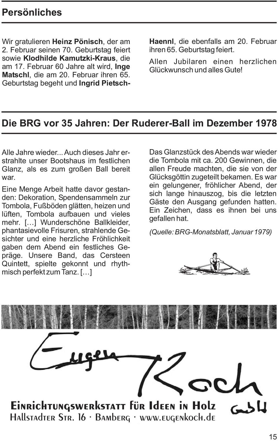 Die BRG vor 35 Jahren: Der Ruderer-Ball im Dezember 1978 Alle Jahre wieder... Auch dieses Jahr erstrahlte unser Bootshaus im festlichen Glanz, als es zum großen Ball bereit war.