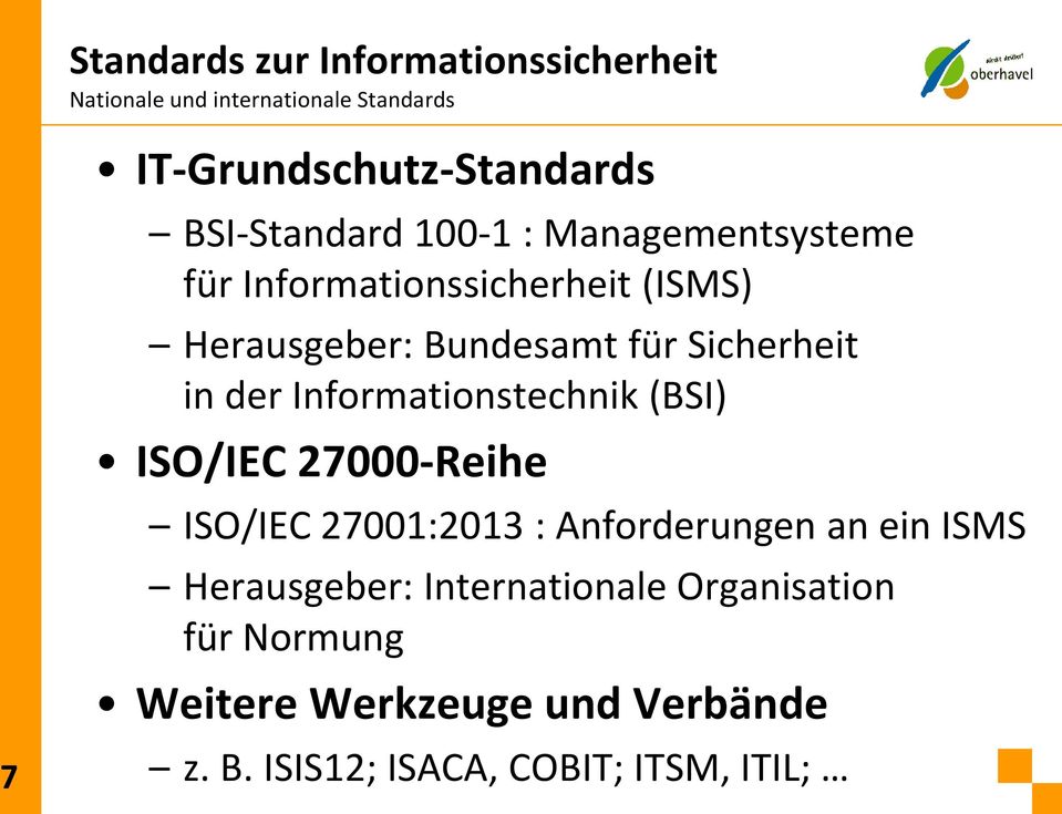 Sicherheit in der Informationstechnik (BSI) ISO/IEC 27000-Reihe ISO/IEC 27001:2013 : Anforderungen an ein