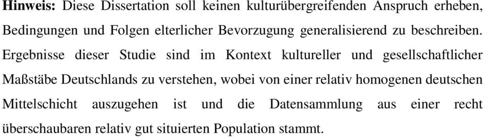 Ergebnisse dieser Studie sind im Kontext kultureller und gesellschaftlicher Maßstäbe Deutschlands zu
