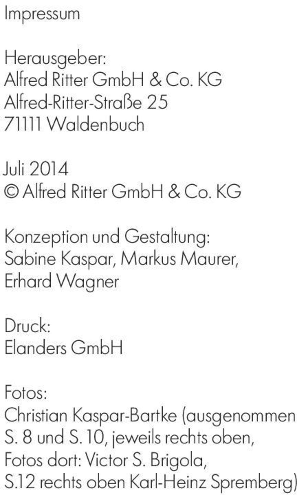 KG Konzeption und Gestaltung: Sabine Kaspar, Markus Maurer, Erhard Wagner Druck: Elanders