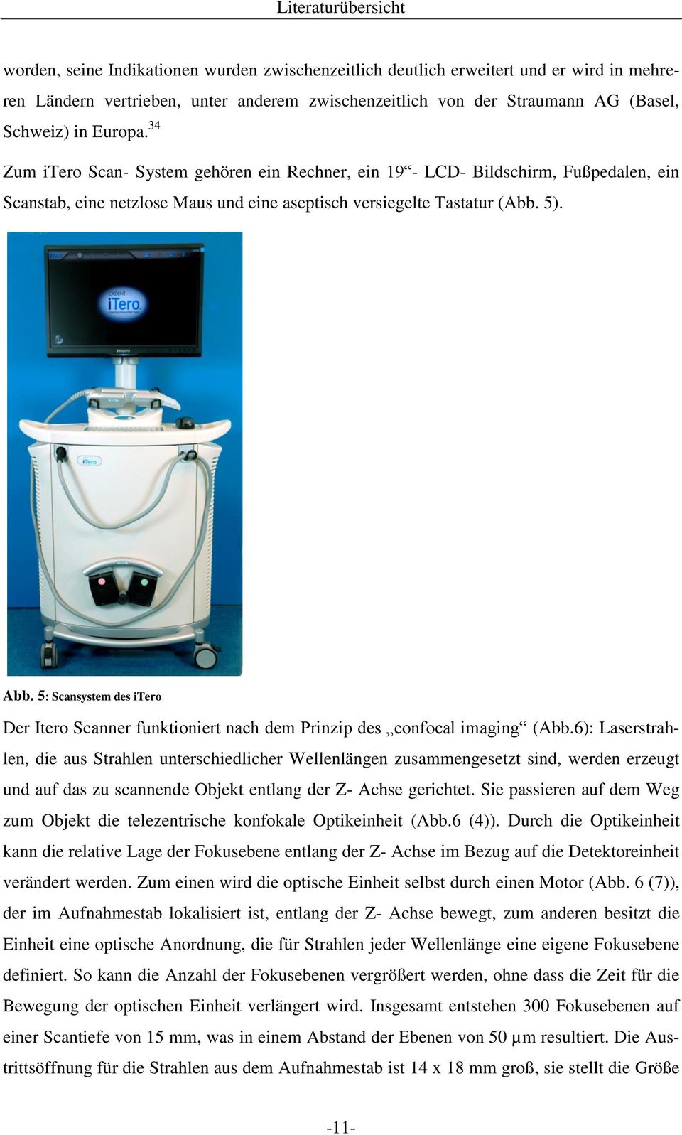 5: Scansystem des itero Der Itero Scanner funktioniert nach dem Prinzip des confocal imaging (Abb.
