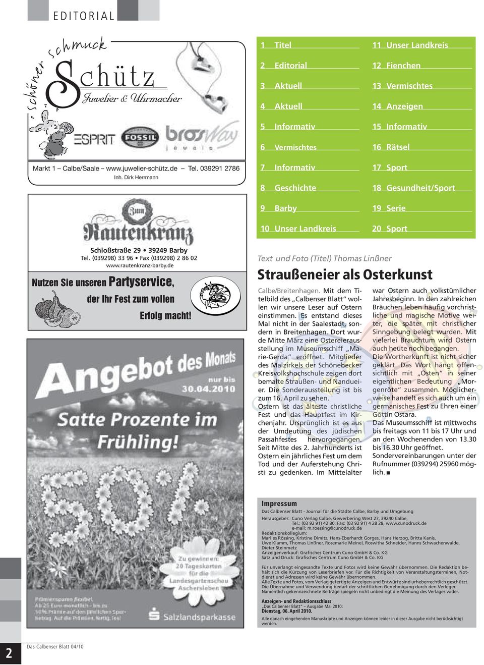 Informativ 16 Rätsel 17 Sport 18 Gesundheit/Sport 19 Serie 20 Sport Schloßstraße 29 39249 Barby Tel. (039298) 33 96 Fax (039298) 2 86 02 www.rautenkranz-barby.