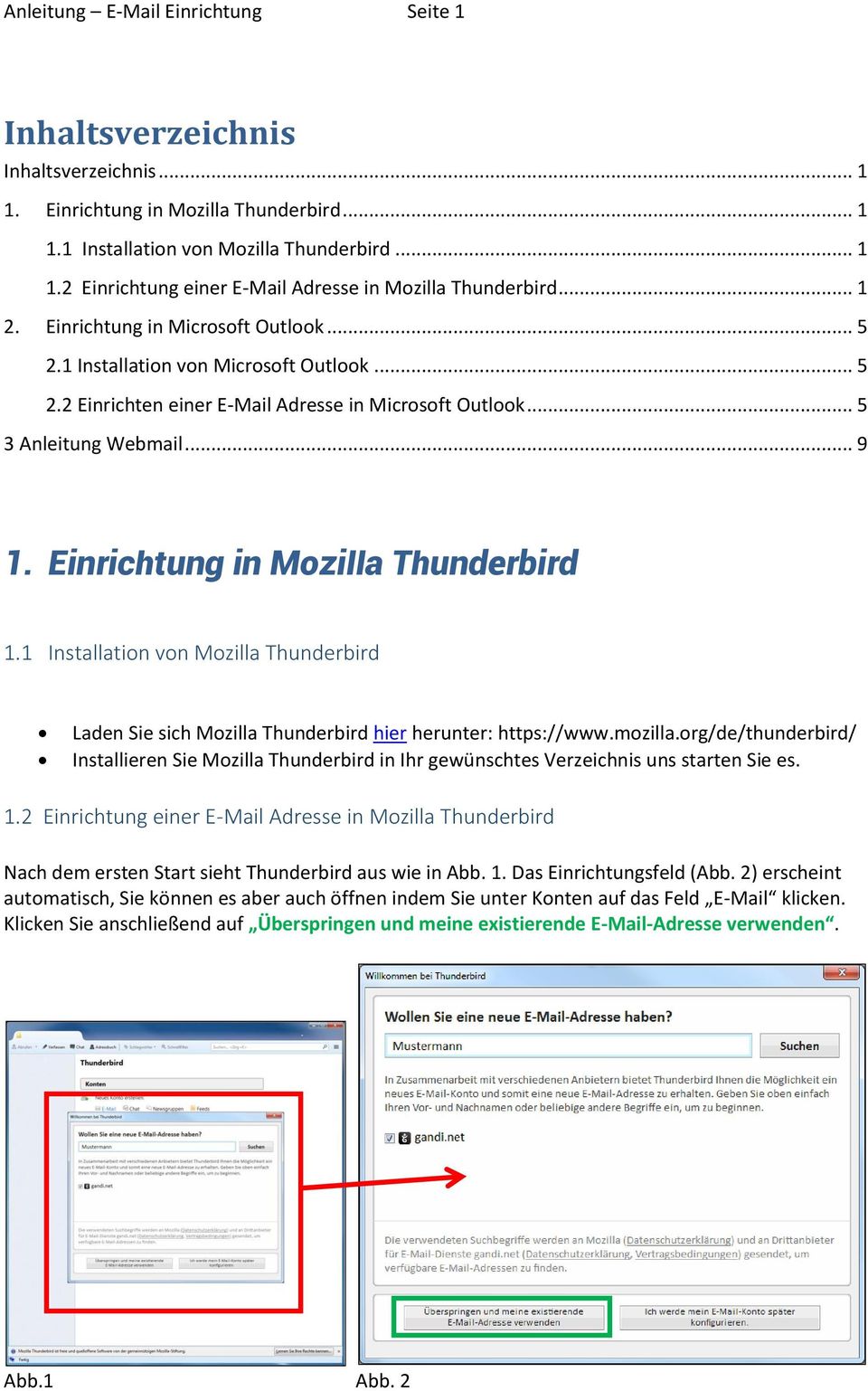 Einrichtung in Mozilla Thunderbird 1.1 Installation von Mozilla Thunderbird Laden Sie sich Mozilla Thunderbird hier herunter: https://www.mozilla.
