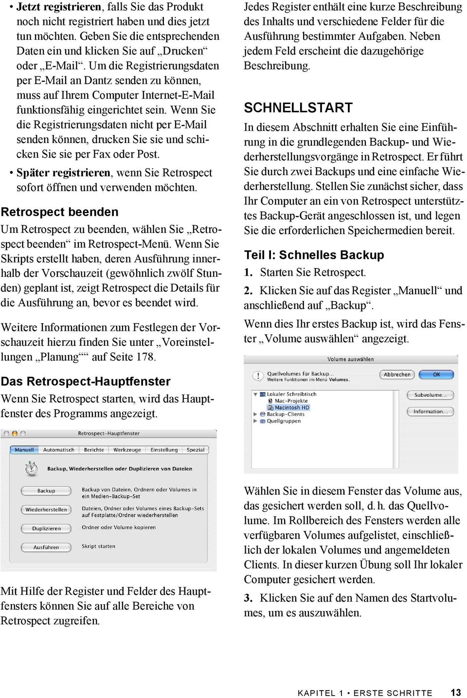 Wenn Sie die Registrierungsdaten nicht per E-Mail senden können, drucken Sie sie und schicken Sie sie per Fax oder Post. Später registrieren, wenn Sie Retrospect sofort öffnen und verwenden möchten.