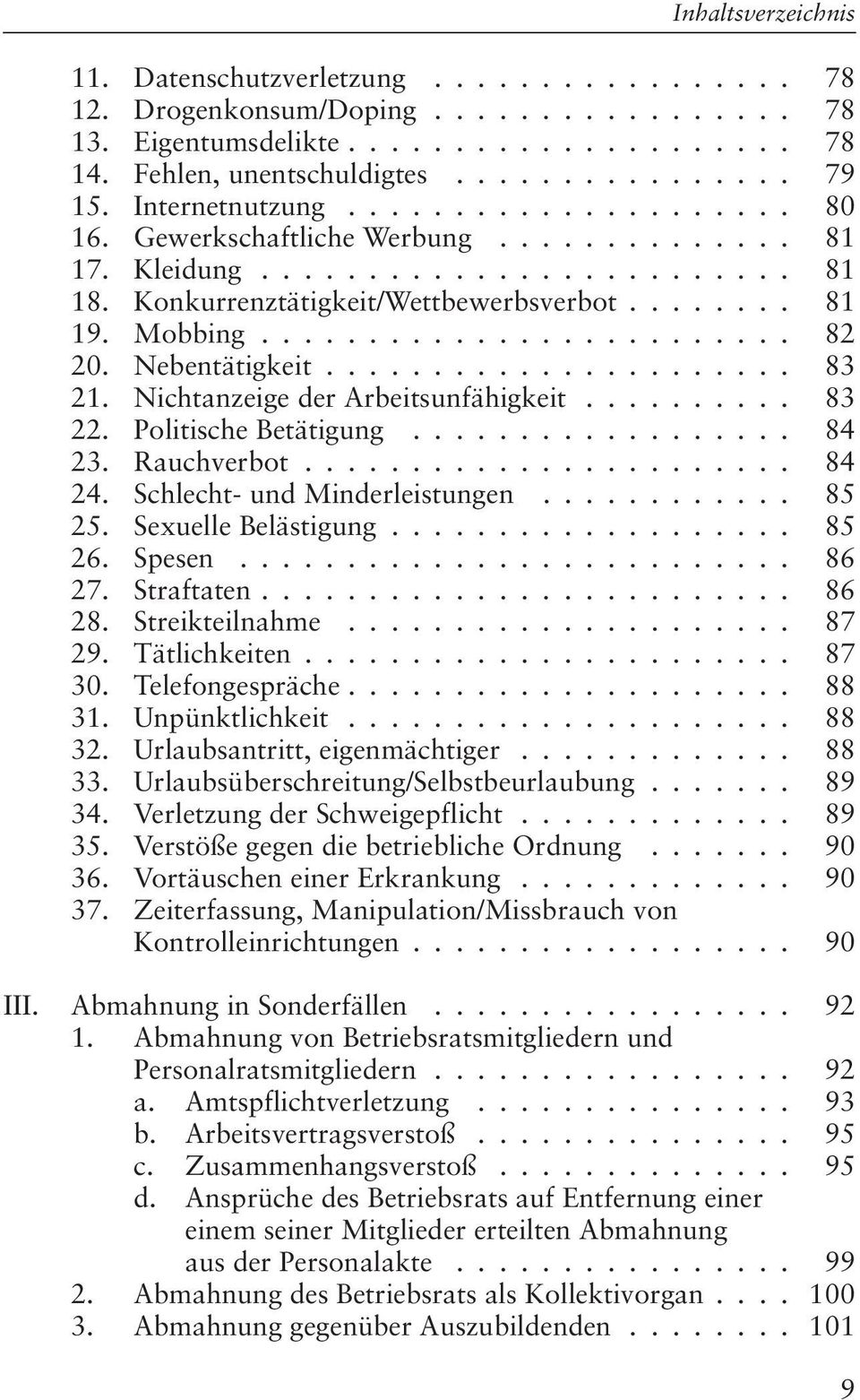 Schlecht- und Minderleistungen... 85 25. Sexuelle Belästigung... 85 26. Spesen... 86 27. Straftaten... 86 28. Streikteilnahme... 87 29. Tätlichkeiten... 87 30. Telefongespräche... 88 31.