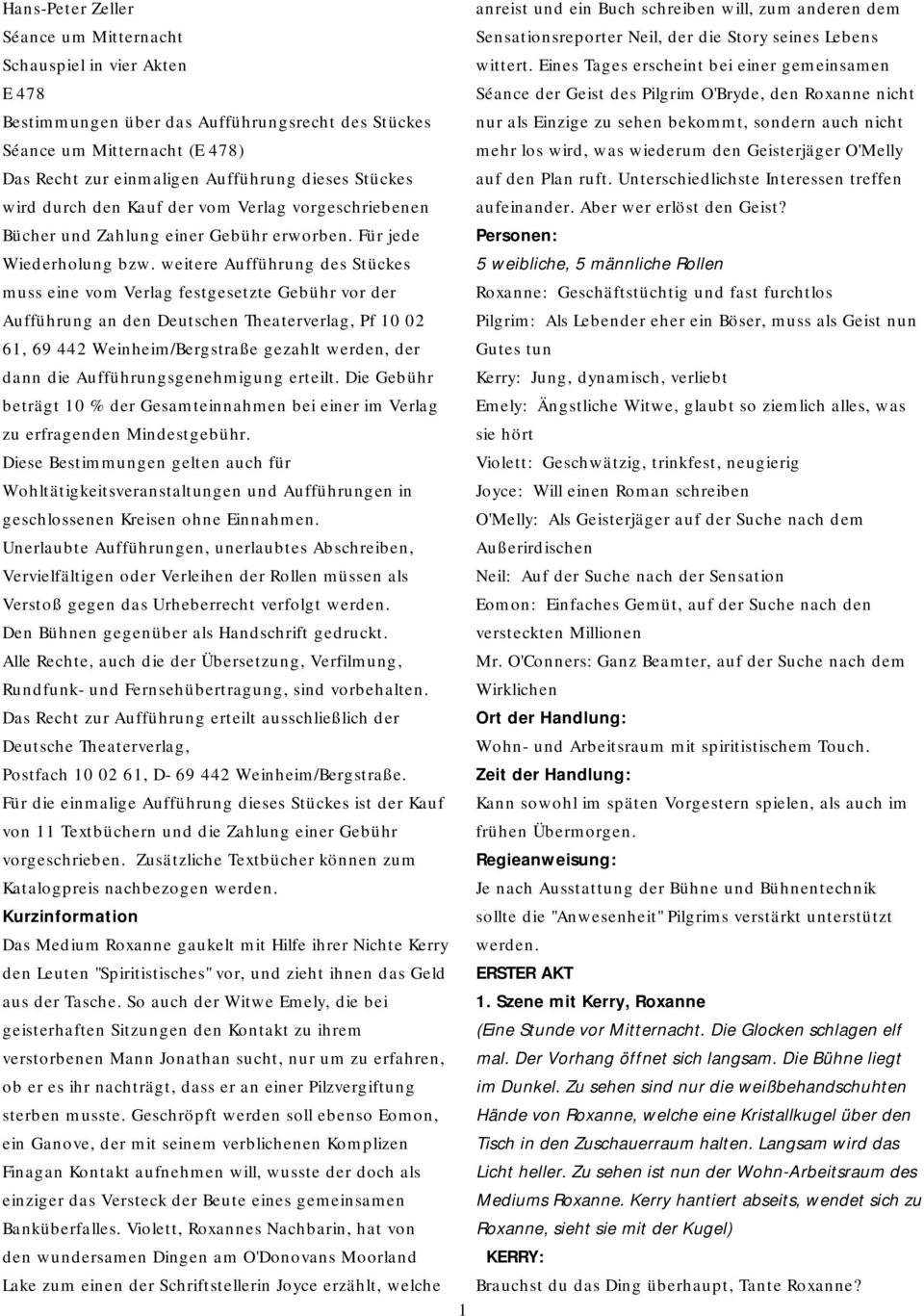 auch nicht Séance um Mitternacht (E 478) mehr los wird, was wiederum den Geisterjäger O'Melly Das Recht zur einmaligen Aufführung dieses Stückes auf den Plan ruft.