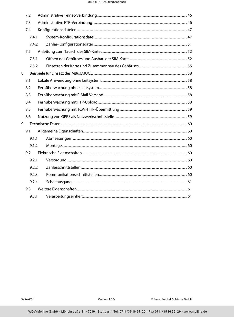 .. 58 8.1 Lokale Anwendung ohne Leitsystem... 58 8.2 Fernüberwachung ohne Leitsystem... 58 8.3 Fernüberwachung mit E-Mail-Versand... 58 8.4 Fernüberwachung mit FTP-Upload... 58 8.5 Fernüberwachung mit TCP/HTTP-Übermittlung.