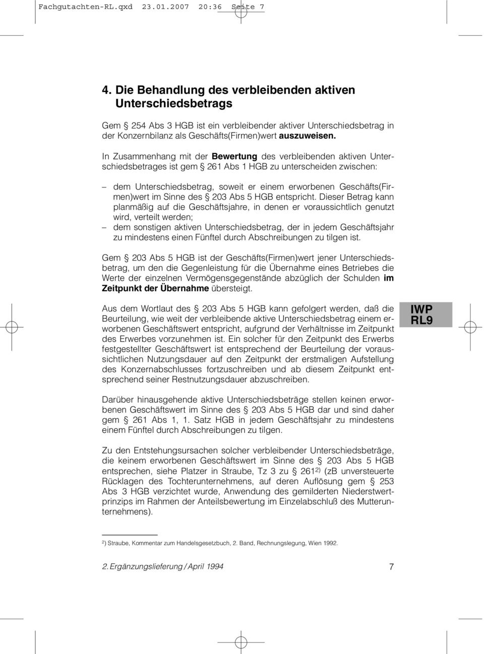 In Zusammenhang mit der Bewertung des verbleibenden aktiven Unterschiedsbetrages ist gem 261 Abs 1 HGB zu unterscheiden zwischen: dem Unterschiedsbetrag, soweit er einem erworbenen