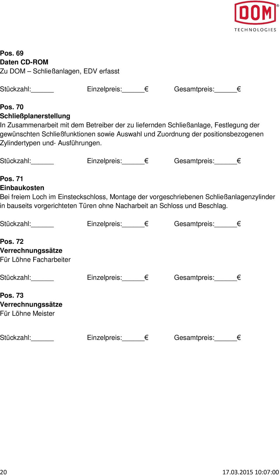 Auswahl und Zuordnung der positionsbezogenen Zylindertypen und- Ausführungen. Pos.