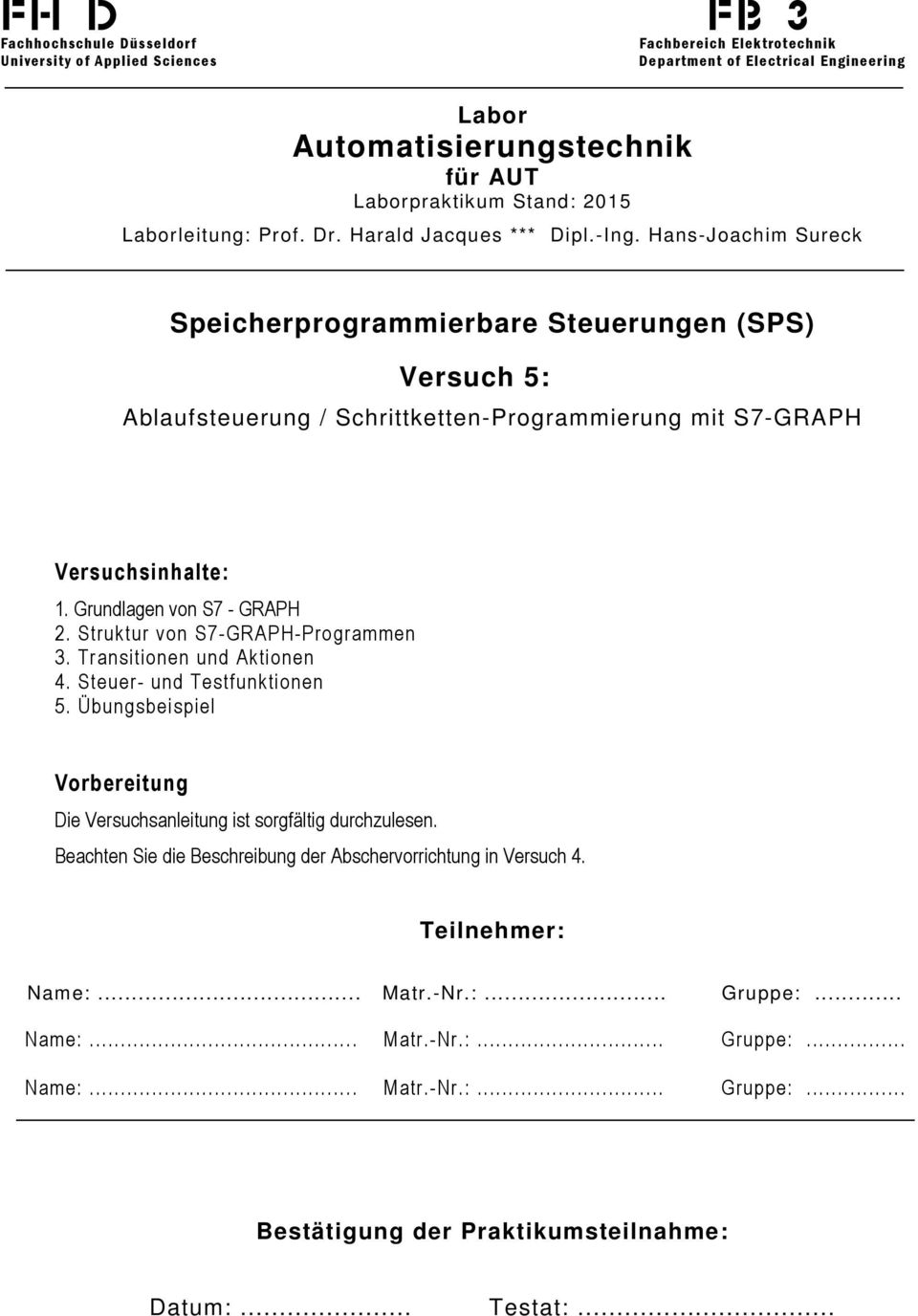 Hans-Joachim Sureck Speicherprogrammierbare Steuerungen (SPS) Versuch 5: Ablaufsteuerung / Schrittketten-Programmierung mit S7-GRAPH Versuchsinhalte: 1. Grundlagen von S7 - GRAPH 2.