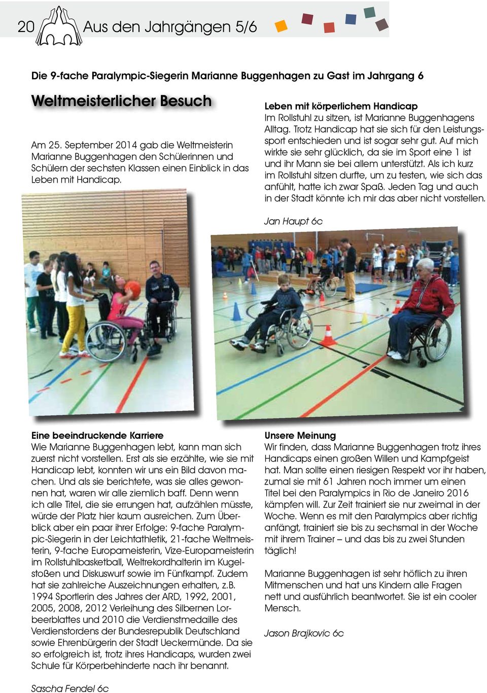 Leben mit körperlichem Handicap Im Rollstuhl zu sitzen, ist Marianne Buggenhagens Alltag. Trotz Handicap hat sie sich für den Leistungssport entschieden und ist sogar sehr gut.