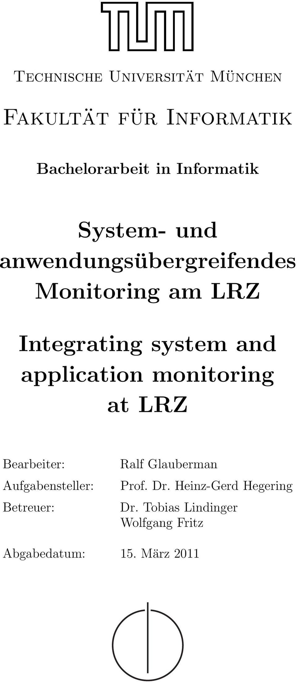 application monitoring at LRZ Bearbeiter: Aufgabensteller: Betreuer: Ralf Glauberman