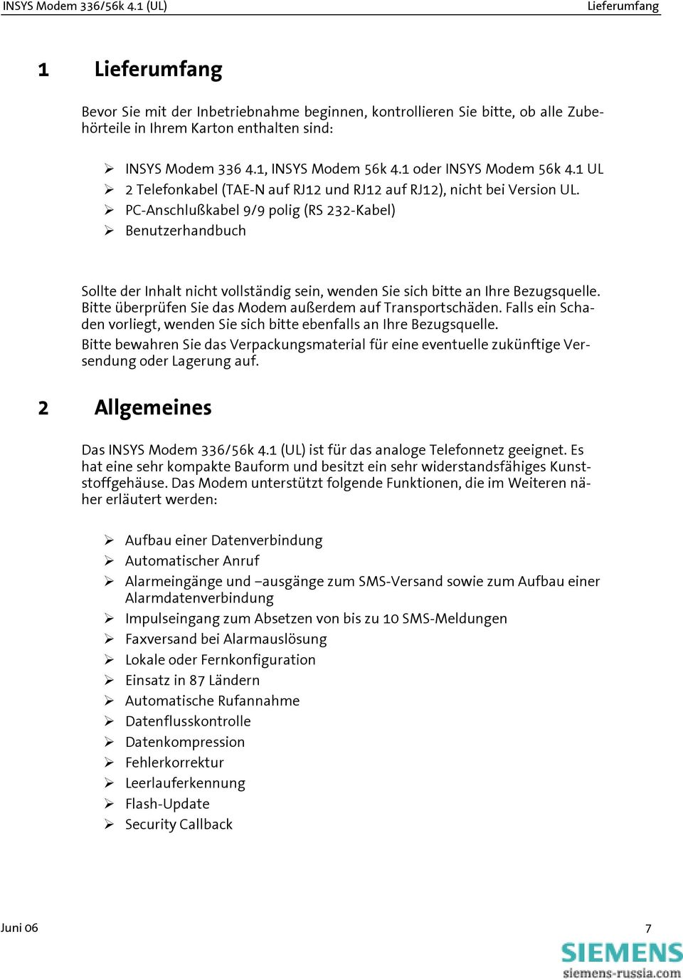 PC-Anschlußkabel 9/9 polig (RS 232-Kabel) Benutzerhandbuch Sollte der Inhalt nicht vollständig sein, wenden Sie sich bitte an Ihre Bezugsquelle.