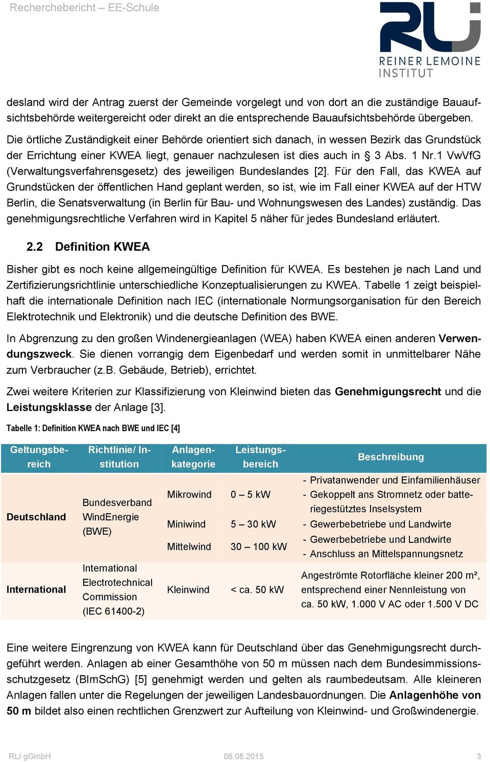 1 VwVfG (Verwaltungsverfahrensgesetz) des jeweiligen Bundeslandes [2].
