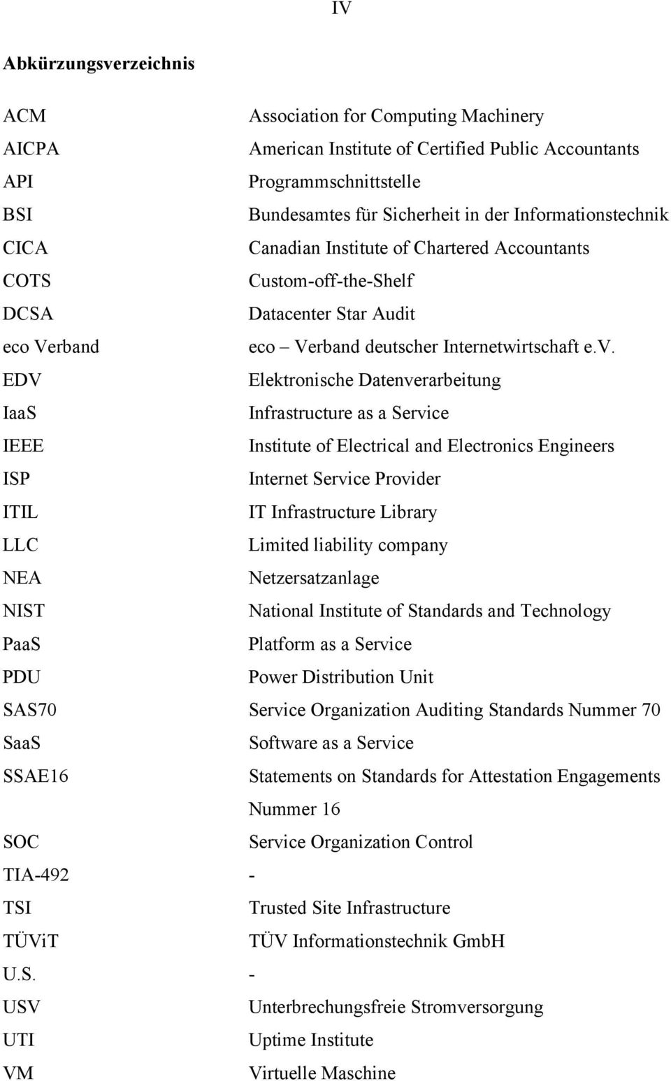 DCSA eco Verband EDV IaaS IEEE ISP ITIL LLC NEA NIST PaaS PDU SAS70 SaaS SSAE16 SOC TIA-492 TSI TÜViT U.S. USV UTI VM Association for Computing Machinery American Institute of Certified Public