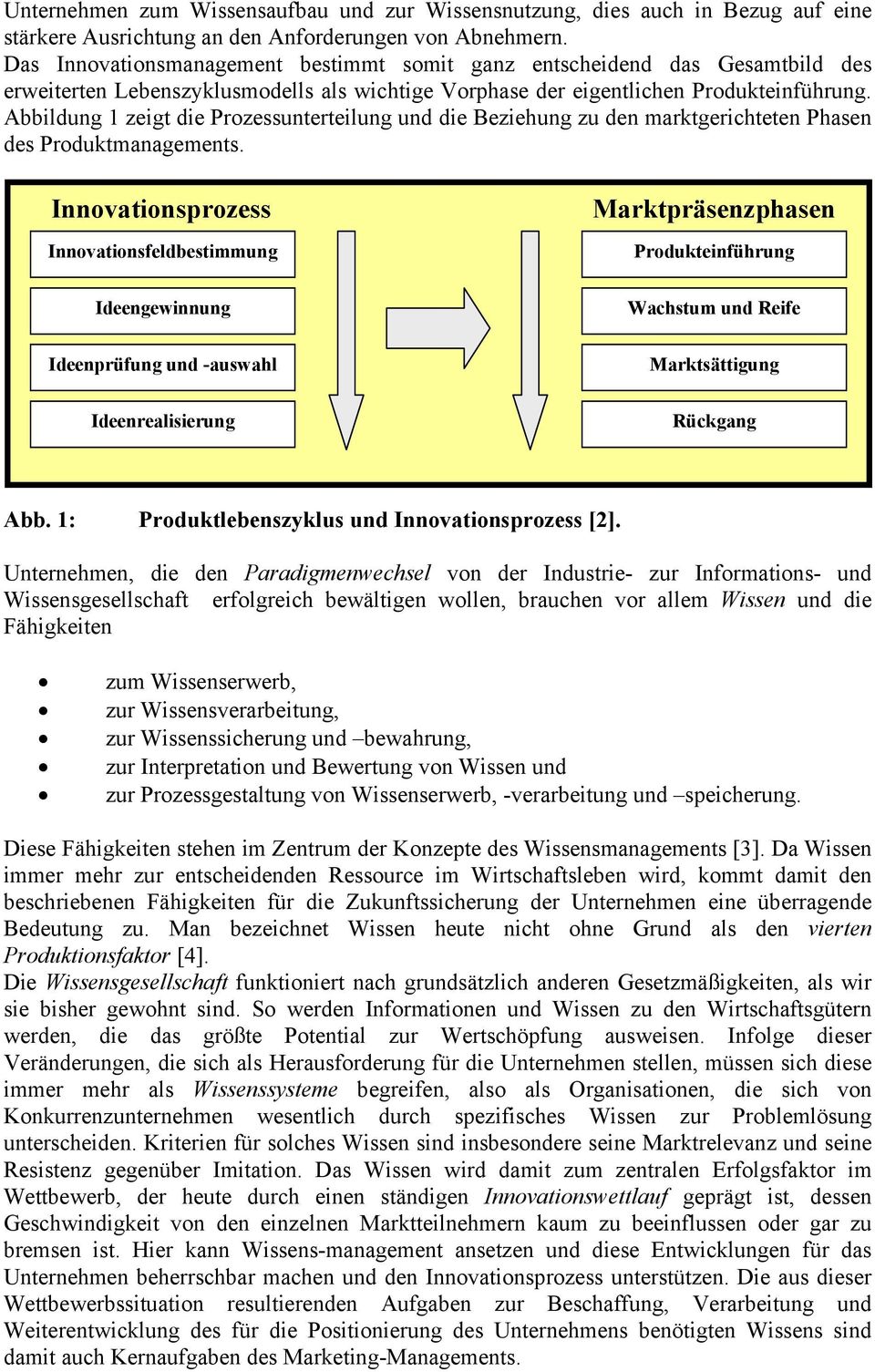 Abbildung 1 zeigt die Prozessunterteilung und die Beziehung zu den marktgerichteten Phasen des Produktmanagements.