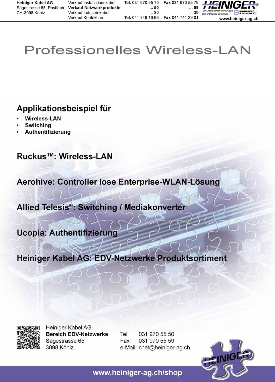 ch Professionelles Wireless-LAN Applikationsbeispiel für Wireless-LAN Switching Authentifizierung Ruckus TM : Wireless-LAN Aerohive: Controller lose Enterprise-WLAN-Lösung