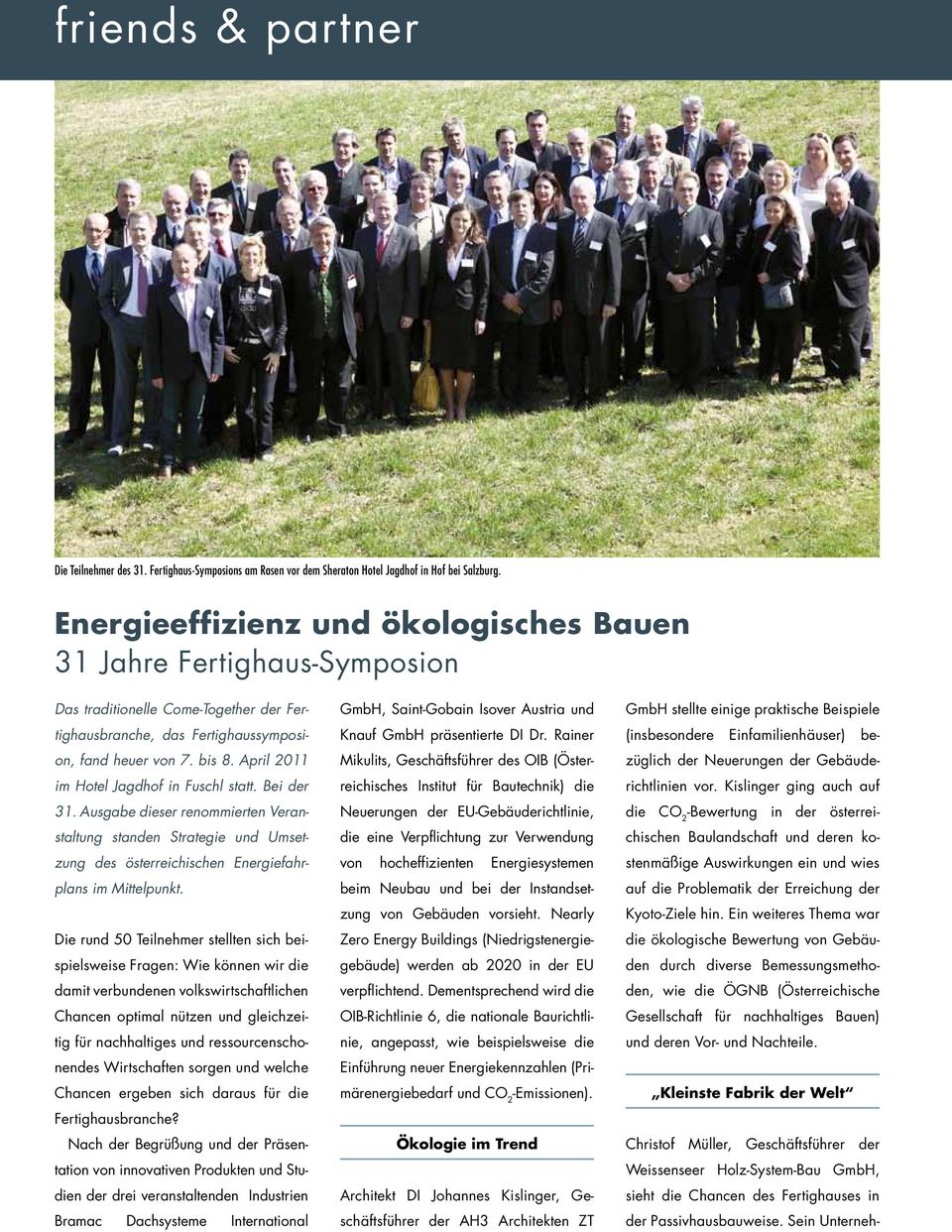 April 2011 im Hotel Jagdhof in Fuschl statt. Bei der 31. Ausgabe dieser renommierten Veranstaltung standen Strategie und Umsetzung des österreichischen Energiefahrplans im Mittelpunkt.