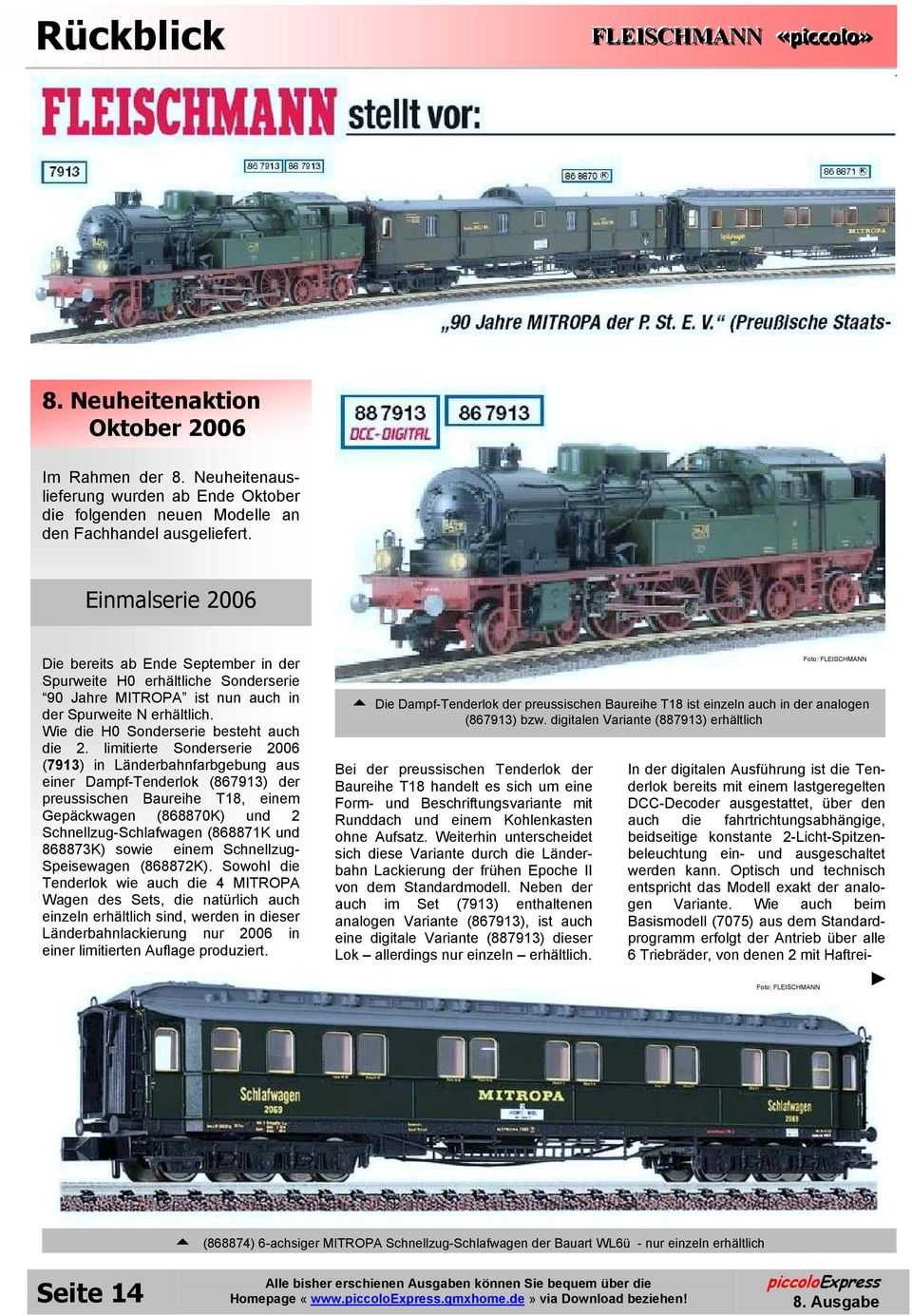 limitierte Sonderserie 2006 (7913) in Länderbahnfarbgebung aus einer Dampf-Tenderlok (867913) der preussischen Baureihe T18, einem Gepäckwagen (868870K) und 2 Schnellzug-Schlafwagen (868871K und