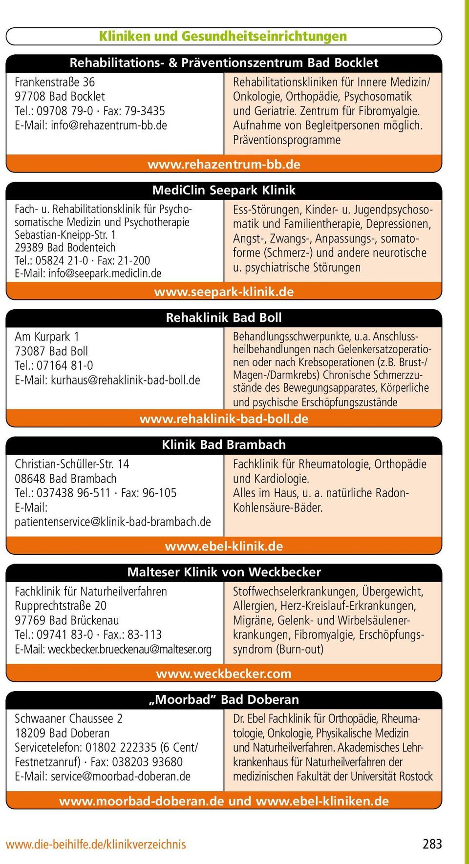 de Am Kurpark 1 73087 Bad Boll Tel.: 07164 81-0 E-Mail: kurhaus@rehaklinik-bad-boll.de Christian-Schüller-Str. 14 08648 Bad Brambach Tel.