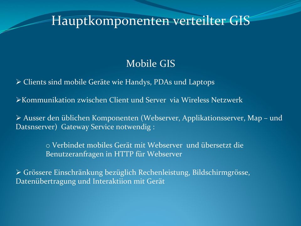 Datsnserver) Gateway Service notwendig : o Verbindet mobiles Gerät mit Webserver und übersetzt die Benutzeranfragen in