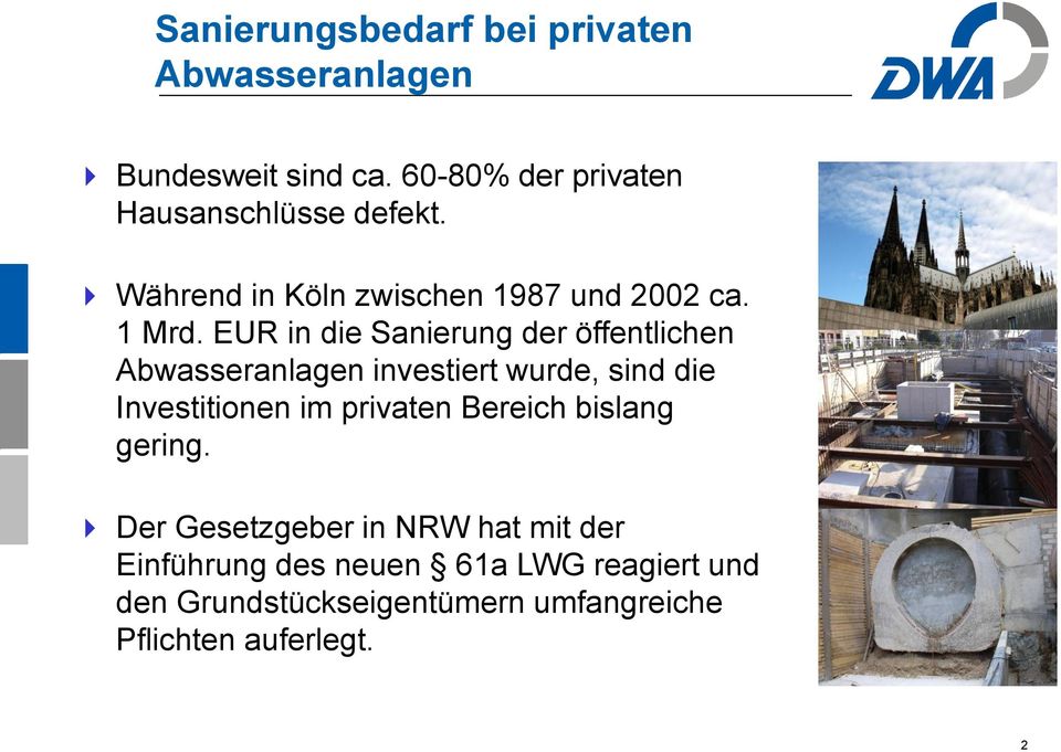 EUR in die Sanierung der öffentlichen Abwasseranlagen investiert wurde, sind die Investitionen im privaten