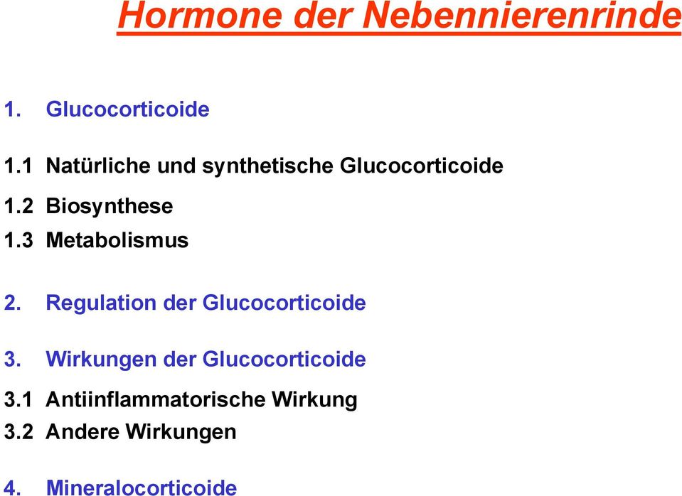 3 Metabolismus 2. Regulation der Glucocorticoide 3.