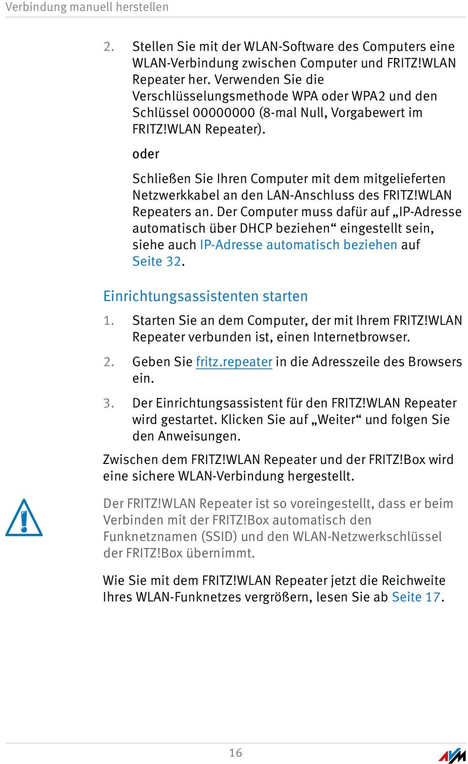 oder Schließen Sie Ihren Computer mit dem mitgelieferten Netzwerkkabel an den LAN-Anschluss des FRITZ!WLAN Repeaters an.