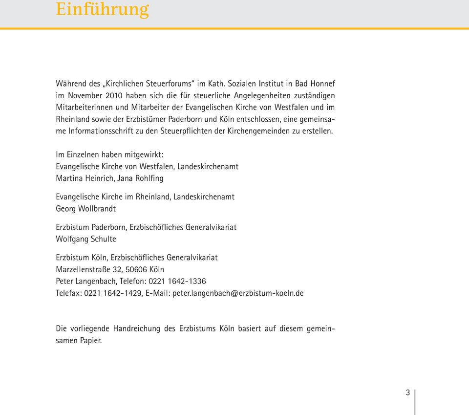 sowie der Erzbistümer Paderborn und Köln entschlossen, eine gemeinsame Informationsschrift zu den Steuerpflichten der Kirchengemeinden zu erstellen.