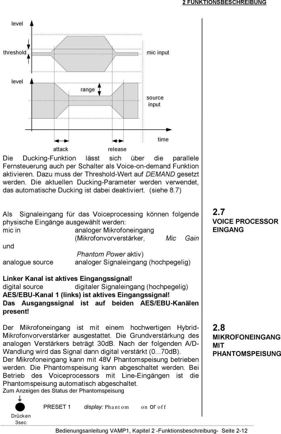 7) Als Signaleingang für das Voiceprocessing können folgende physische Eingänge ausgewählt werden: mic in analoger Mikrofoneingang (Mikrofonvorverstärker, Mic Gain und Phantom Power aktiv) analogue