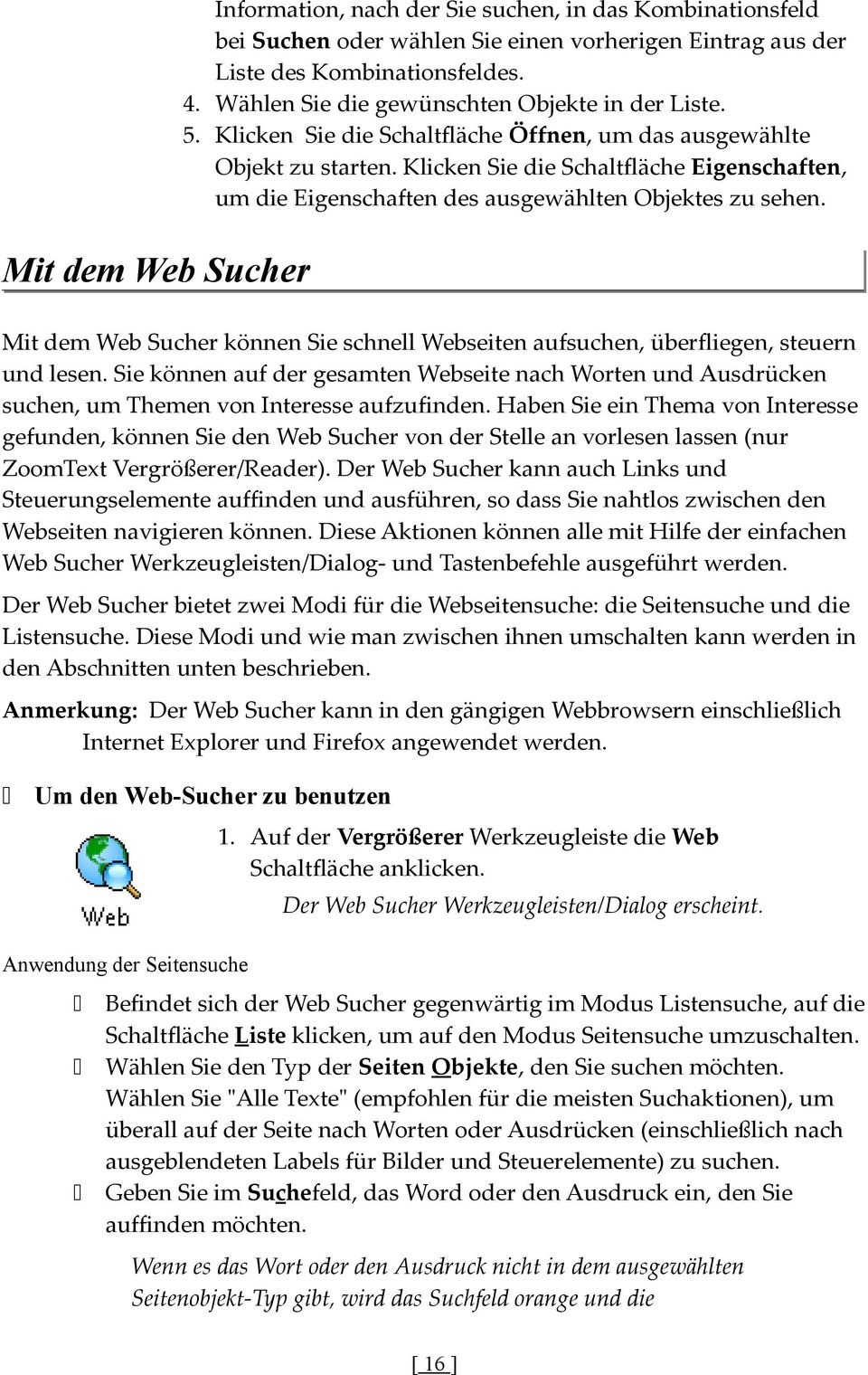 Mit dem Web Sucher Mit dem Web Sucher können Sie schnell Webseiten aufsuchen, überfliegen, steuern und lesen.