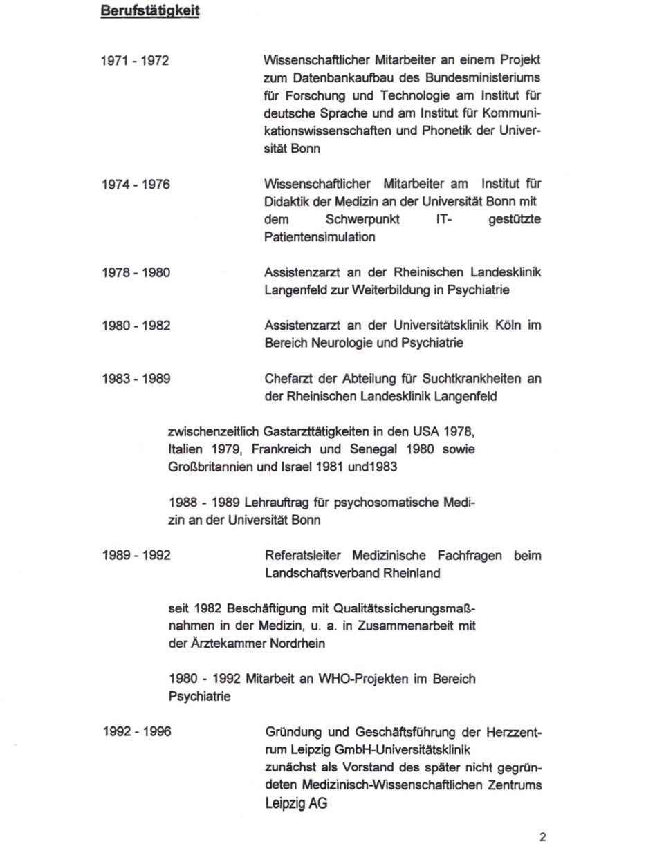 gestützte Patientensimulation 1978-1980 Assistenzarzt an der Rheinischen Landesklinik Langenfeid zur Weiterbildung in Psychiatrie 1980-1982 Assistenzarzt an der Universitatsklinik Köln im Bereich
