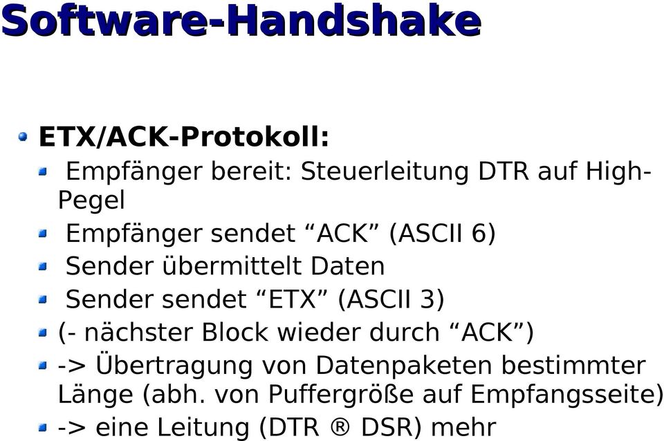 ETX (ASCII 3) (- nächster Block wieder durch ACK ) -> Übertragung von Datenpaketen