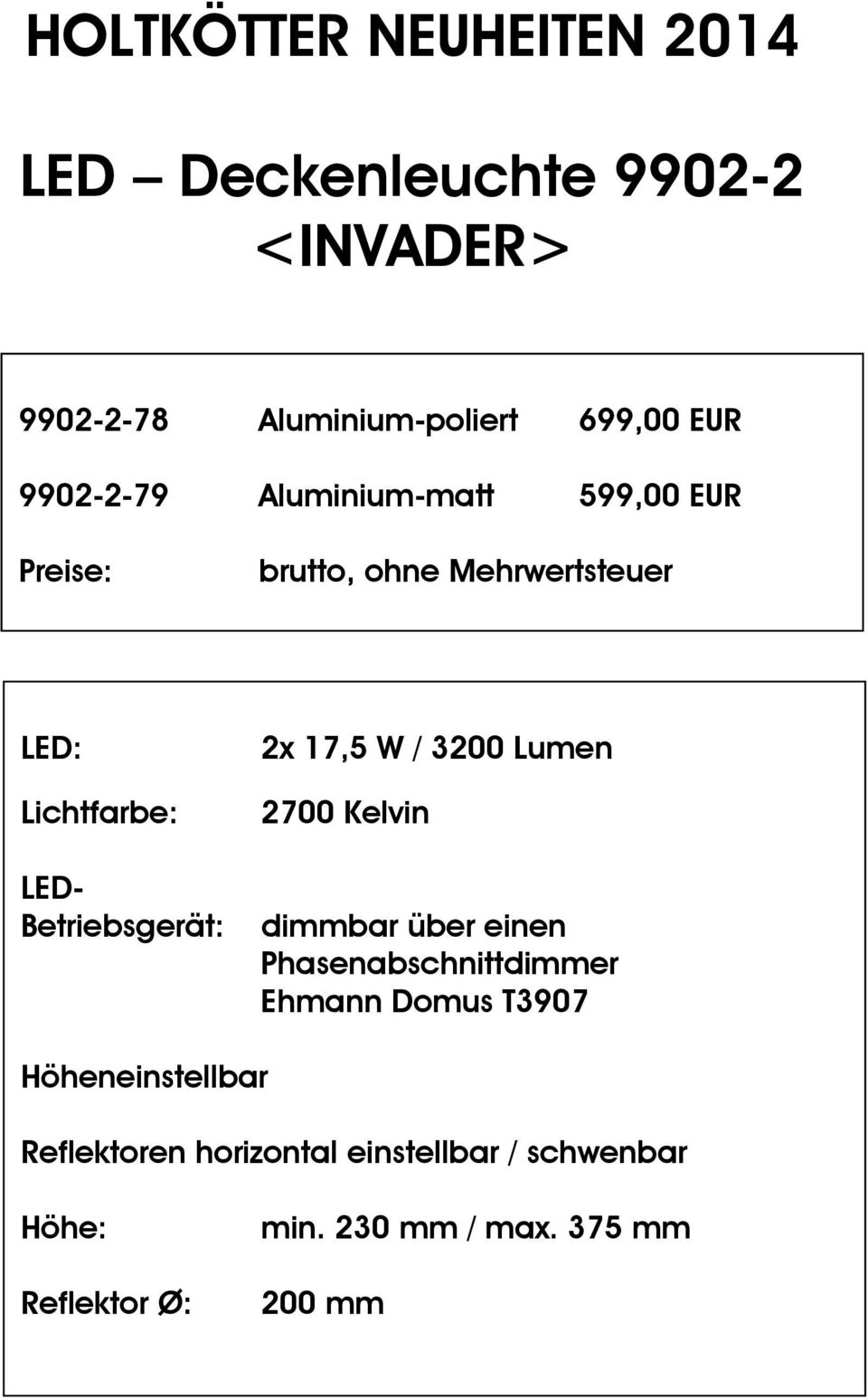 Betriebsgerät: 2x 17,5 W / 3200 Lumen 2700 Kelvin dimmbar über einen Phasenabschnittdimmer Ehmann Domus