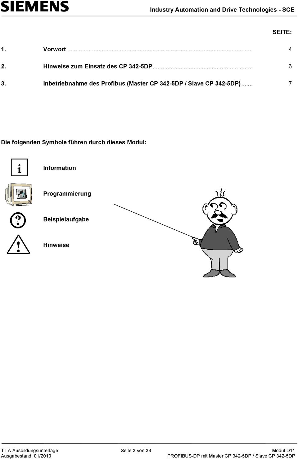 .. 7 Die folgenden Symbole führen durch dieses Modul: Information