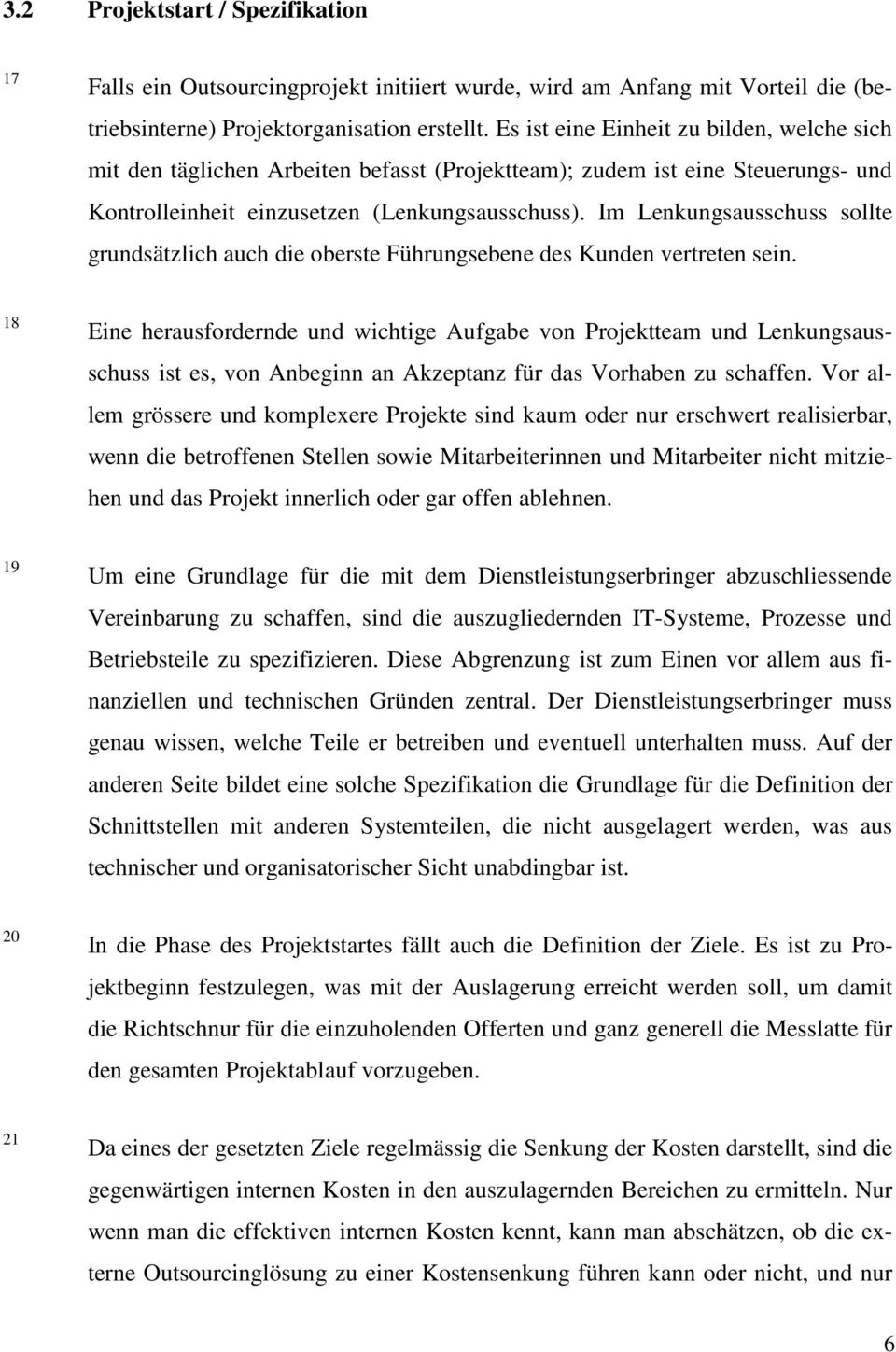 Im Lenkungsausschuss sollte grundsätzlich auch die oberste Führungsebene des Kunden vertreten sein.