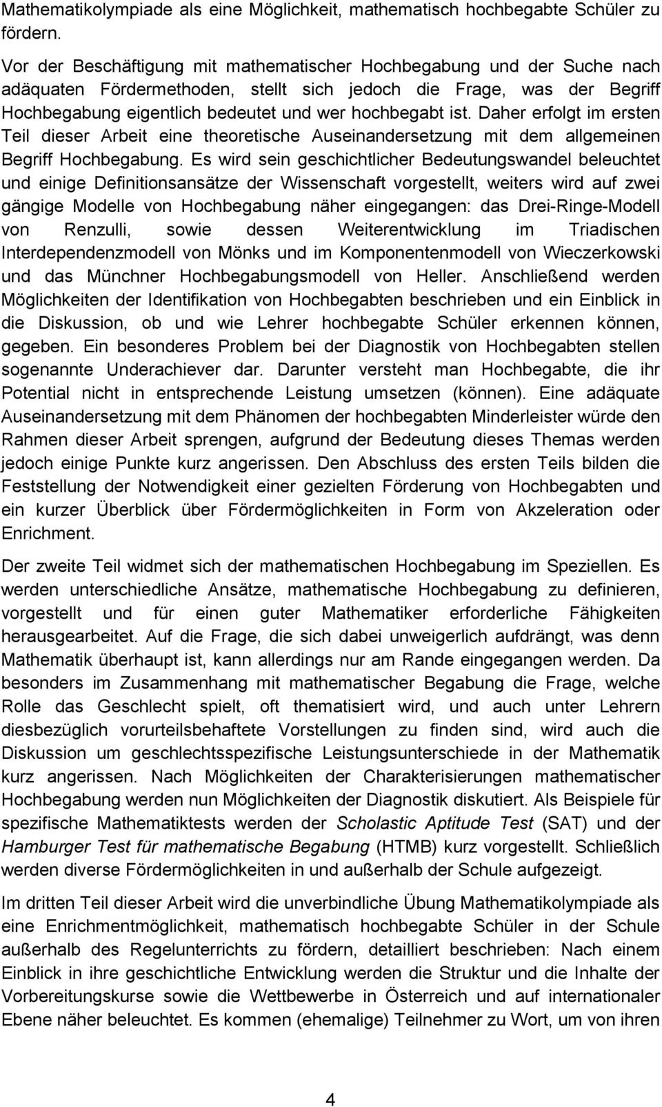 ist. Daher erfolgt im ersten Teil dieser Arbeit eine theoretische Auseinandersetzung mit dem allgemeinen Begriff Hochbegabung.