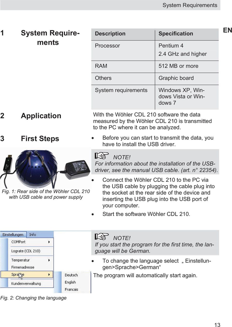 CDL 210 is transmitted to the PC where it can be analyzed. 3 First Steps Before you can start to transmit the data, you have to install the USB driver. NOTE!