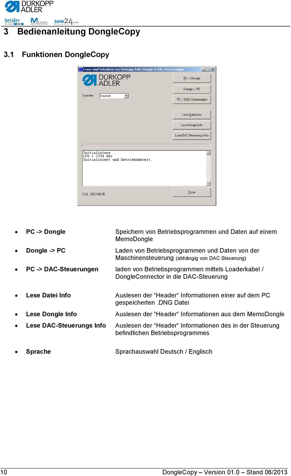 Maschinensteuerung (abhängig von DAC Steuerung) PC -> DAC-Steuerungen laden von Betriebsprogrammen mittels Loaderkabel / DongleConnector in die DAC-Steuerung Lese Datei Info