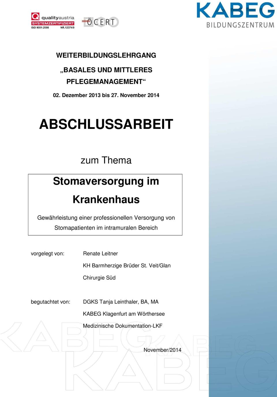 Versorgung von Stomapatienten im intramuralen Bereich vorgelegt von: Renate Leitner KH Barmherzige Brüder St.
