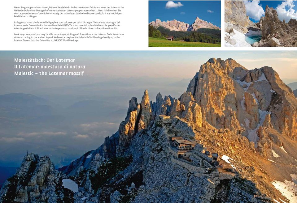La leggenda narra che le incredibili guglie e torri calcaree per cui si distingue l imponente montagna del Latemar nelle Dolomiti Patrimonio Mondiale UNESCO, siano in realtà splendide bambole