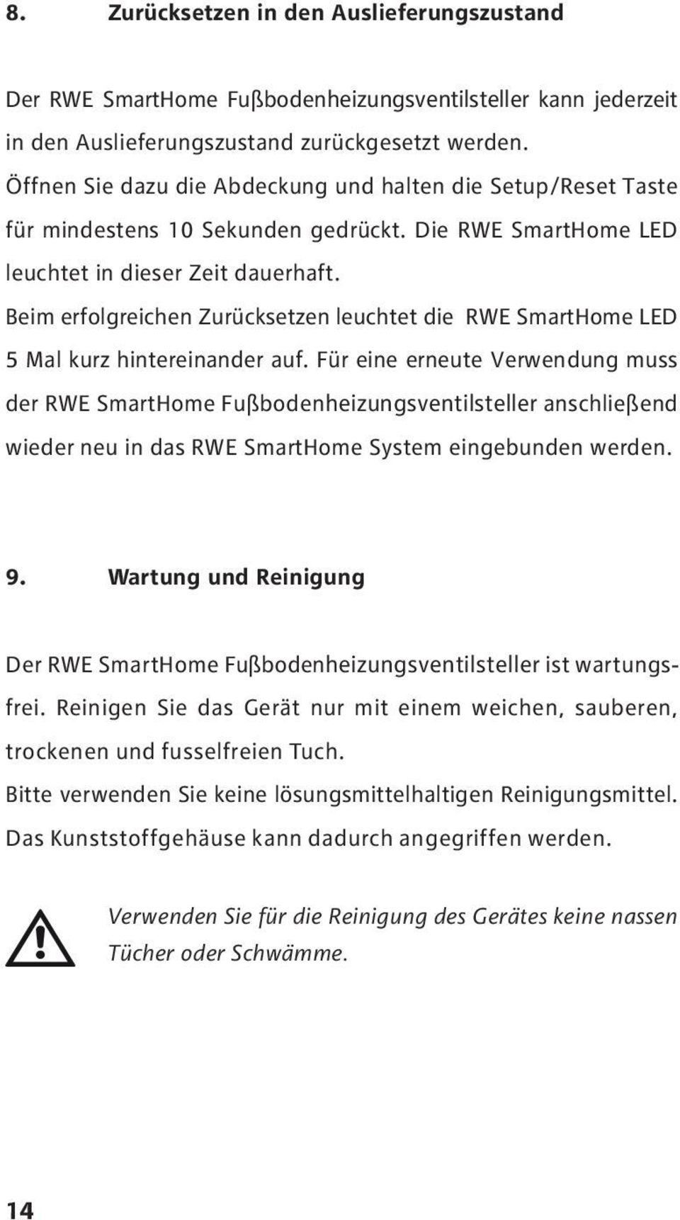 Beim erfolgreichen Zurücksetzen leuchtet die RWE SmartHome LED 5 Mal kurz hintereinander auf.