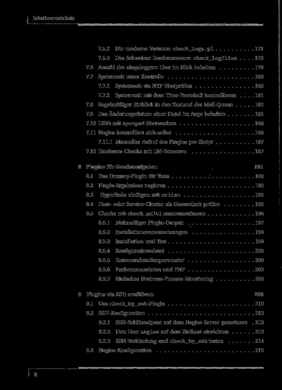 9 Das Änderungsdatum einer Datei im Auge behalten 183 7.10 USVs mit apcupsd überwachen 184 7.11 Nagios kontrolliert sich selbst 186 7.11.1 Manueller Aufruf des Plugins per Skript 187 7.